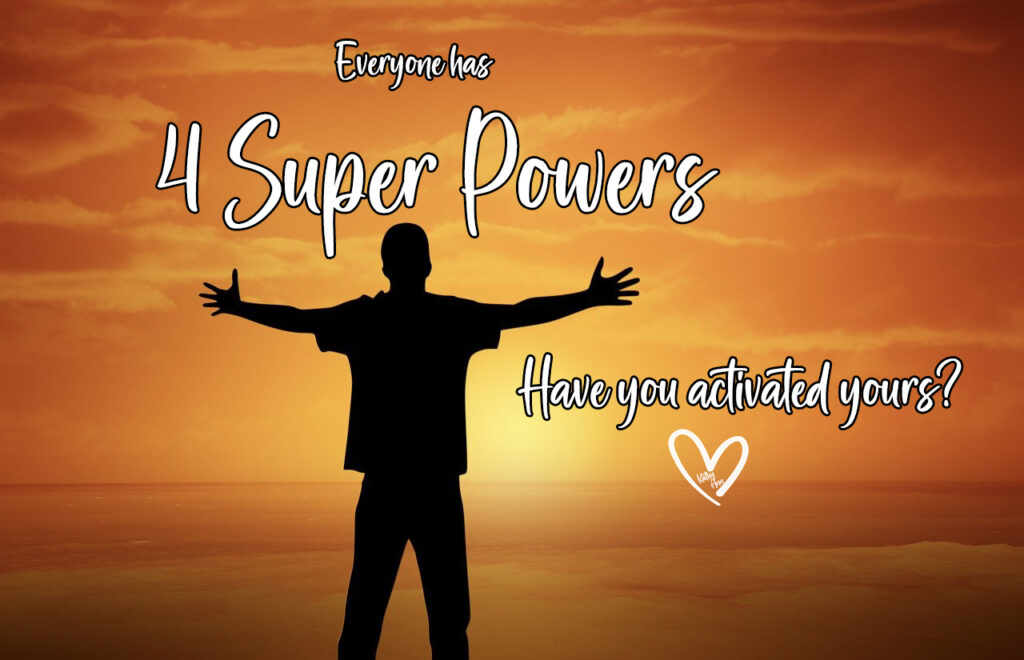 You Have 4 Super Powers