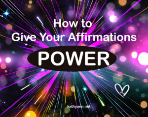 How to Give Your Affirmations Power