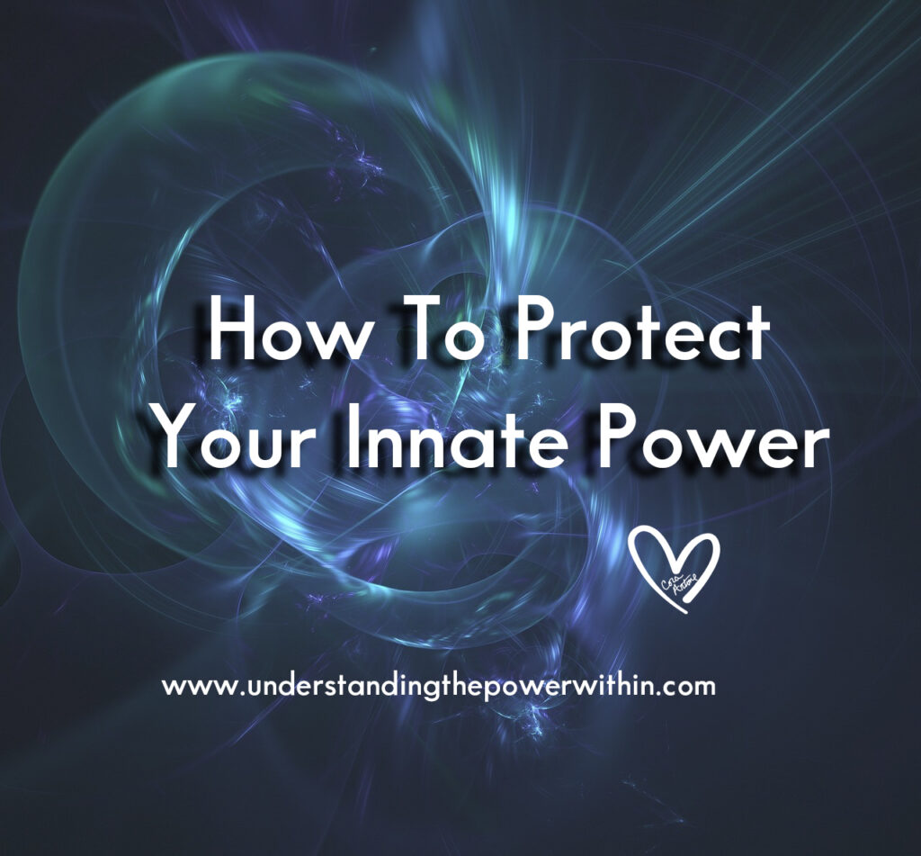 How to Protect Your Innate Power.