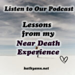 lessons from my near death experience