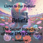 Step 3 Beliefs The secrect ingredient to your life's creations