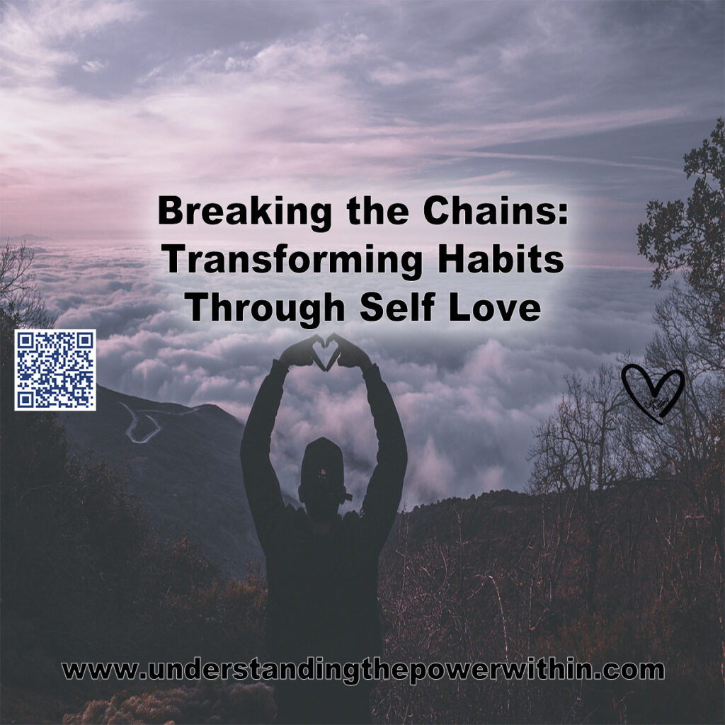 Breaking the Chains: Transforming Habits Through Self Love