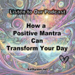 How a Positive Mantra Can Transform Your Day