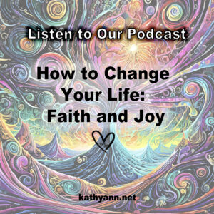 How to Change Your Life: Faith and Joy