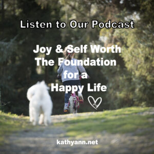 Joy & Self Worth: The Foundation for a Happy Life