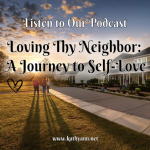 Loving Thy Neighbor- A Journey to Self-Love